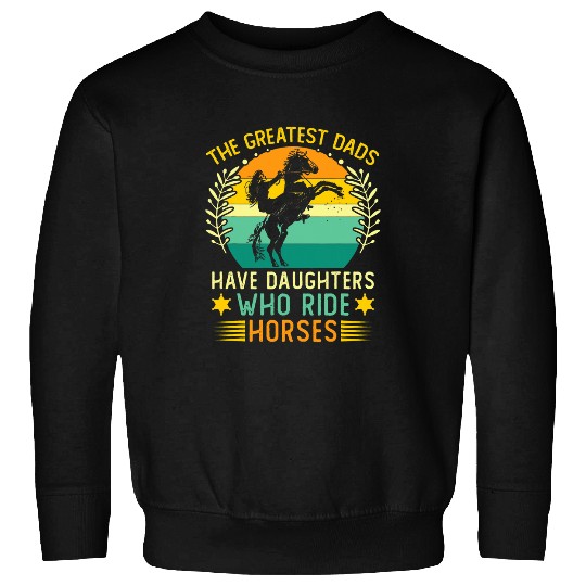 Horse Lover Girl Daughter Fathers Day Horsing Horse Racing 22 Sweatshirts