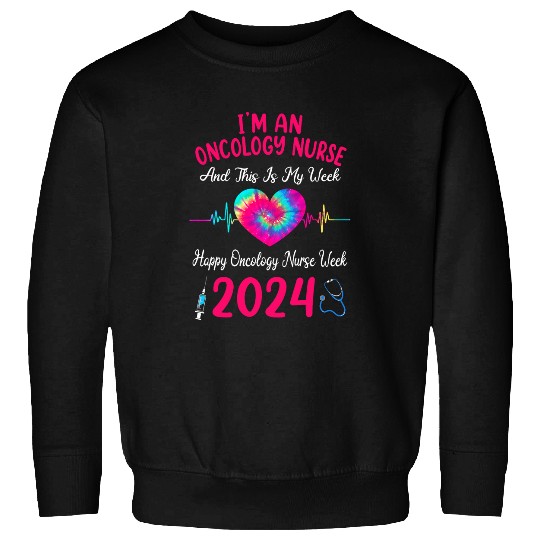Im A Oncology nurses This Is My Week Happy nurses Week 2024 Sweatshirts