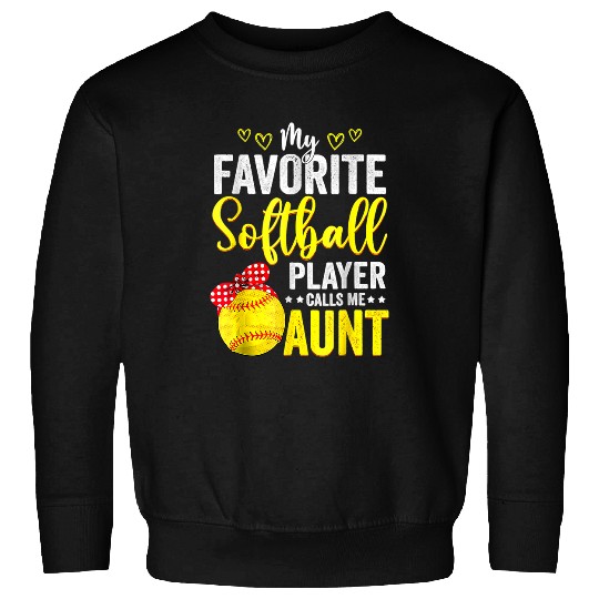 Sport Baseball Softball My Favorite Player Calls Me Aunt Softball Baseball Lover Sweatshirts