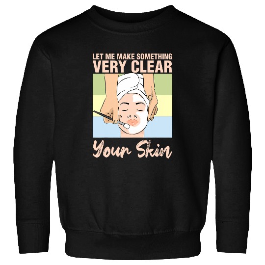 Clear Your Skin Esthetician Beautician Cosmetologist Graphic Sweatshirts