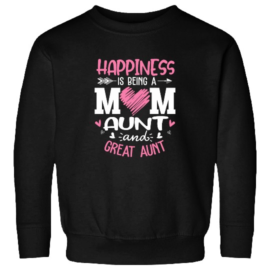 Happiness Is Being A Mom Aunt And Great Aunt Sweatshirts