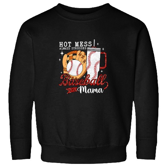 Hot Mess Always Stressed Baseball Mama Tumbler Game Day Mom Sweatshirts