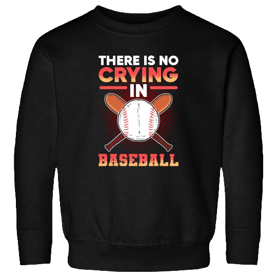 Sport Baseball There Is No Crying In Baseball Softball Lover Mom and Dad Sweatshirts