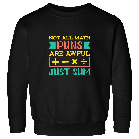 Funny Mathematics Nerds Just Sum Math Teacher Pun Sweatshirts