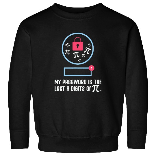 Funny Nerdy My Passwords the last digits Pi Day Math Teacher Sweatshirts