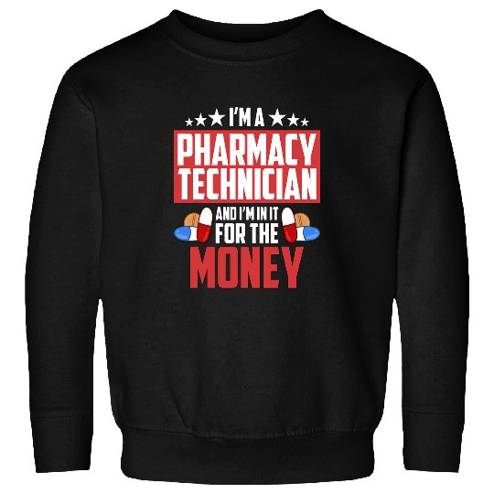 Im A Pharmacy Technician And Im Health Care Pharmacy Tech Sweatshirts
