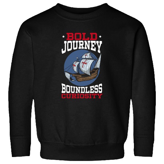 Bold Journeys Boundless Curiosity Columbus Day Sweatshirts