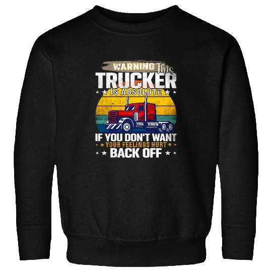 Funny Trucker Big Rig Semi Truck Driver Quote 18 Wheeler 7 Sweatshirts