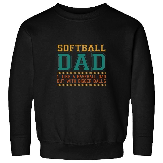 Sport Baseball Softball Dad Like A Baseball Dad But With Bigger Balls 8 Sweatshirts