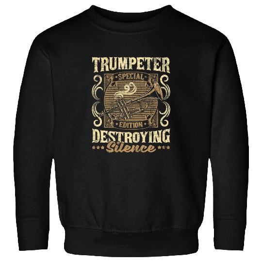 Funny Trumpet Trumpeter Special Edition Destroying Silence Trumpet Lover Sweatshirts
