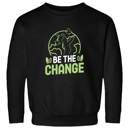Be the change environmental protection accessoires Sweatshirts