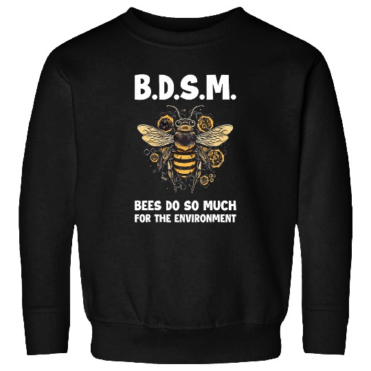 Bees Do So Much For The Environment 6 Sweatshirts