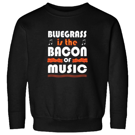 Funny Banjo Bluegrass is the Bacon of Music Band T Sweatshirts