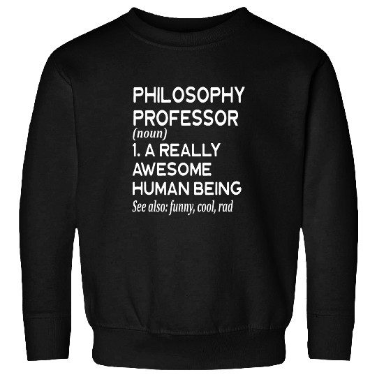Philosophy Professor Definition Funny Philosophical College Sweatshirts
