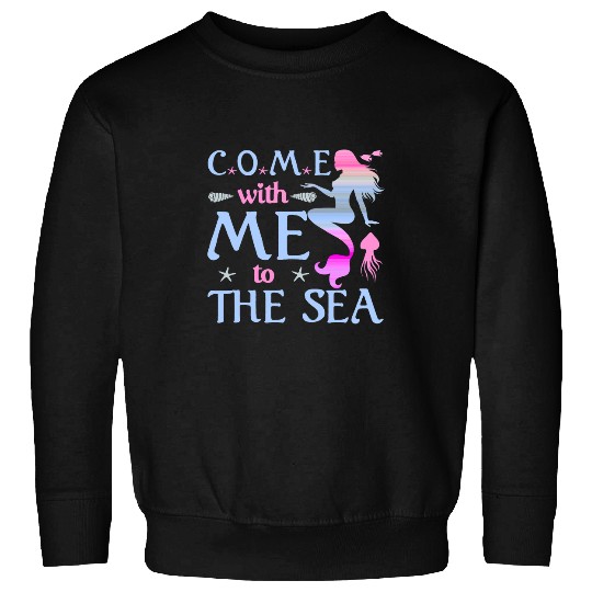 Come With Me To The Sea Starfish Funny Mermaid Sweatshirts
