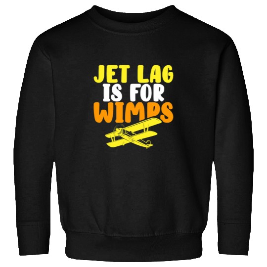 Jet Lag is for Wimps Airman Pilot BiPlane Aircraft Aviator Sweatshirts