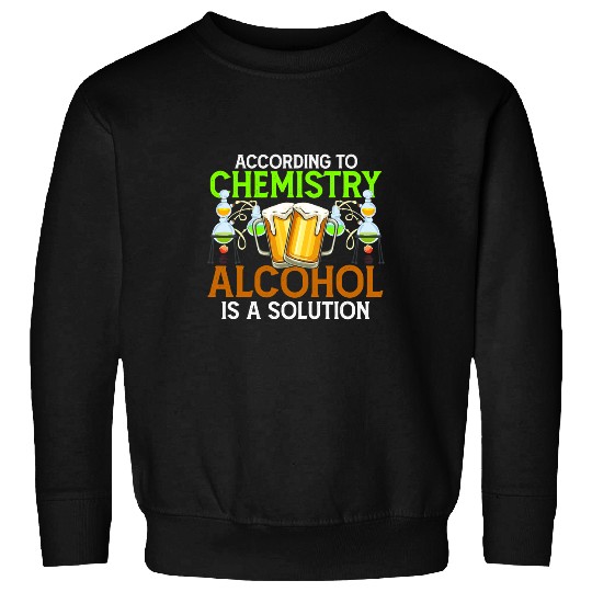 Funny Accordion According To Chemistry Alcohol Is A Solution Funny Chemistry Sweatshirts