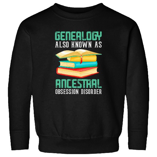 Genealogy Ancestral Obsession Disorder Genealogist Students Sweatshirts