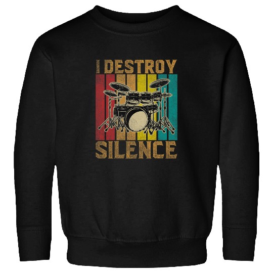 Funny Drummer I Destroy Silence Music Drummer Drum Lover Sweatshirts