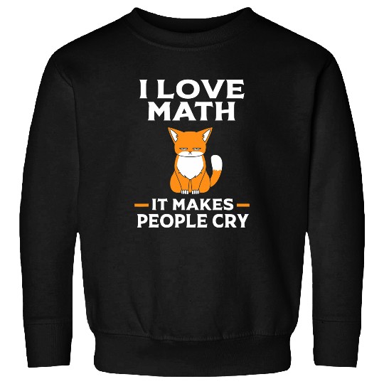 Cat Math I Love Math It Makes People Cry Sweatshirts