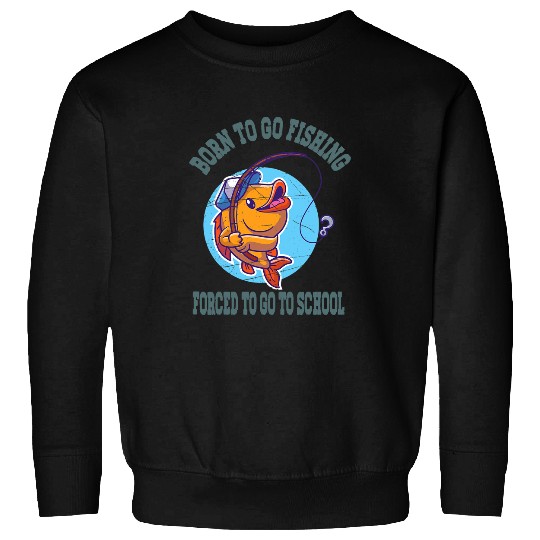 Fishing Funny Born To Go Fishing Bass Fish Boys Kids Fisher Sweatshirts