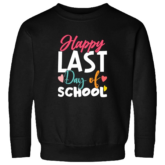 Happy Last Day Of School Kids Teacher Student Graduation 15 Sweatshirts