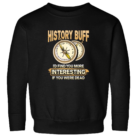 History Teacher Dress for a History Buff Sweatshirts