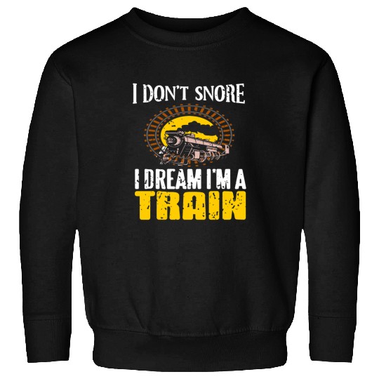 I Dont Snore I Dream Im A Train Funny Retro Design Present Sweatshirts