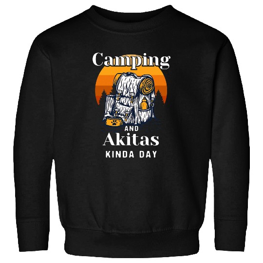 Camping and Akitas Kinda Day Akita Inu Camper Sweatshirts