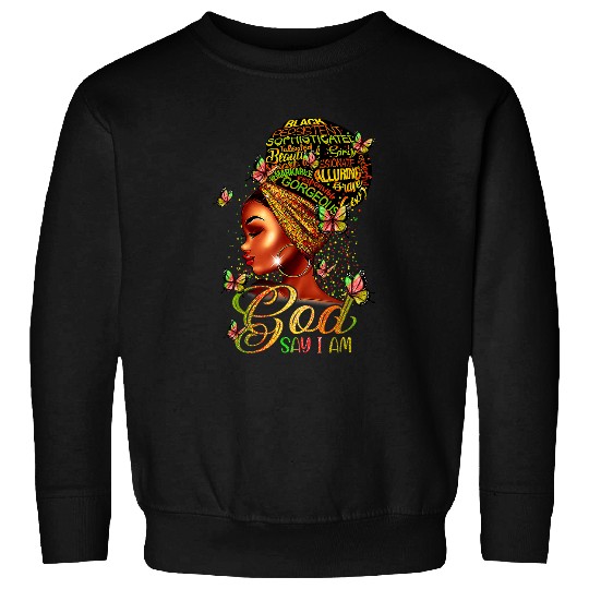 Christian Black Girl God Says I Am Black Melanin History Month Pride 2 Christ 9 Sweatshirts