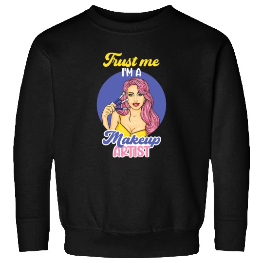 Funny Trust Meh Im A Makeup Artist Esthetician Makeup Sweatshirts