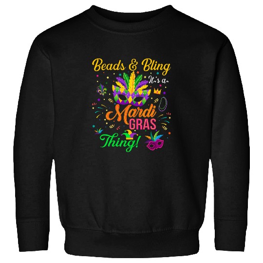 Beads and Bling Its a Mardi Gras Thing Mardi Gras 1 Sweatshirts