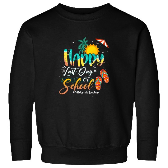 Last Day Of School Teacher Student Summer 5thGradeSquad Sweatshirts