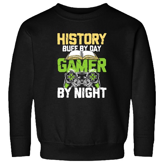 History Buff By Day Gamer By Night Sweatshirts