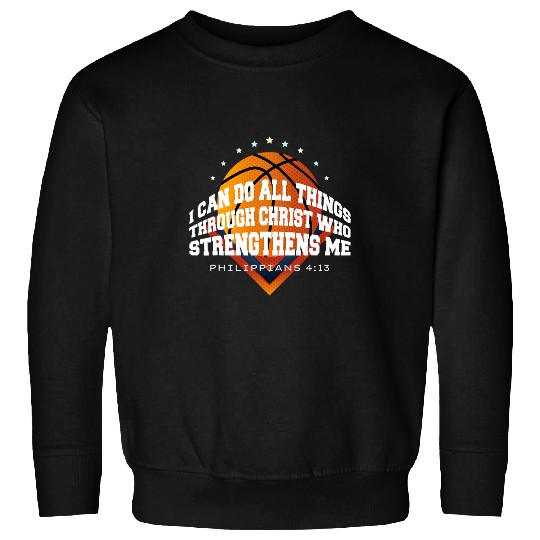 Sport Basketball I Can Do All Things Through Christ Basketball Bible Verse Sweatshirts