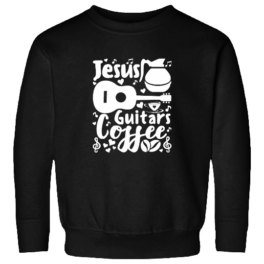 Funny Guitar Jesus Guitars And Coffee Faithfulness Music And Caffeine Sweatshirts