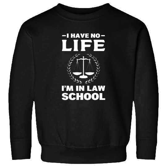 Law Student No Life Law Student Sweatshirts