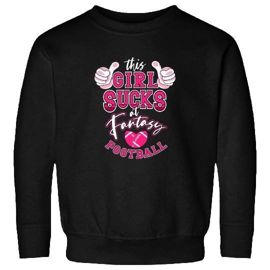 Sport American Football Funny This Girl Sucks at Fantasy Football Women Sweatshirts