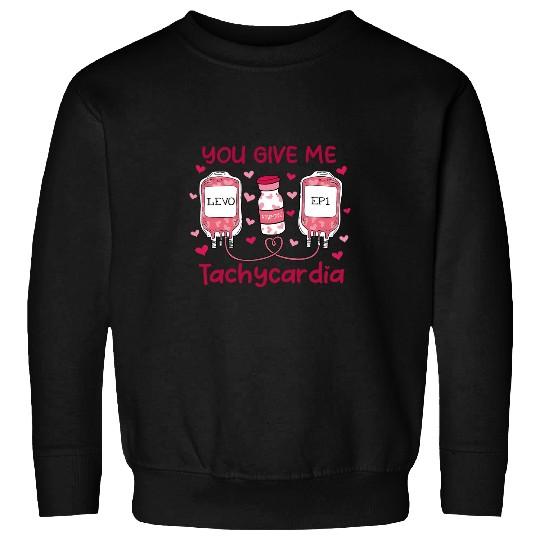 Pink ICU nurses Life Valentines Day You Give Me Tachycardia Sweatshirts