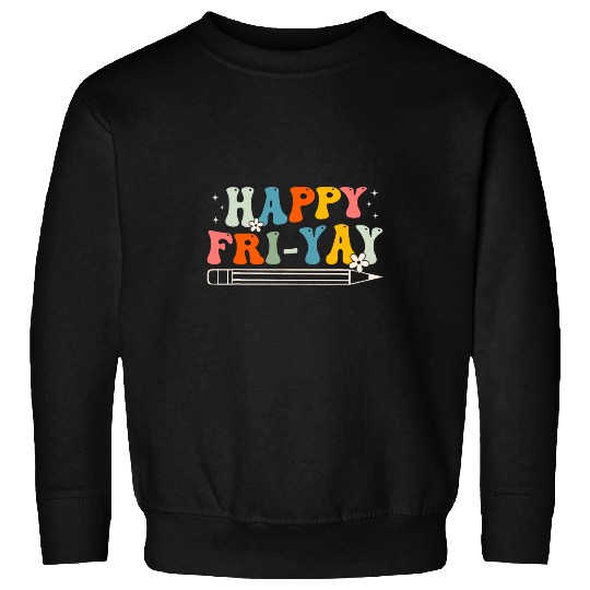 Friyay Teacher Happy Friday Weekend Funny Teacher Sweatshirts