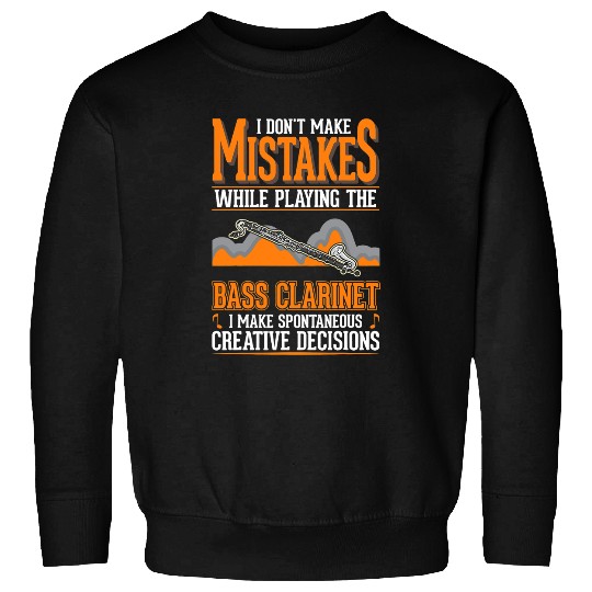 Funny Clarinet Bass Clarinet Creative Decisions Bass Clarinetist 3 Sweatshirts