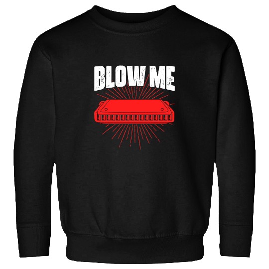 Funny Harmonica Blow Me Harmonica Wind Instrument Jazz Music Lover Musician Sweatshirts