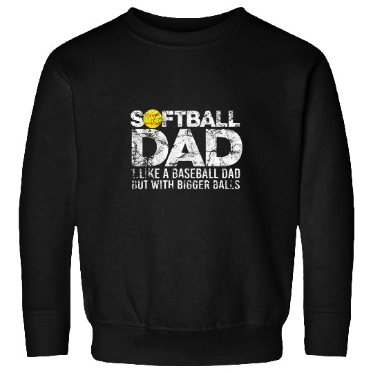 Sport Baseball Mens Softball Like A Baseball But With Bigger Balls Fathers Day 4 Sweatshirts