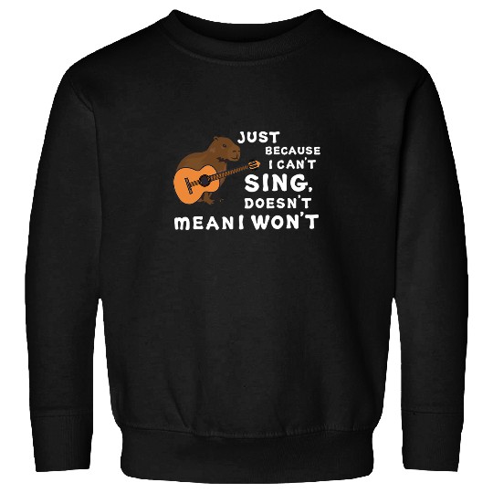 Funny Guitar capybaras Guitar Just Because I Cant Sing Doesnt Mean I Wont 2 Guitarist Sweatshirts