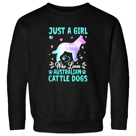 Australian Cattle Pet Just A Girl Who Loves Australian Cattle Dog Blue Heeler girl Sweatshirts