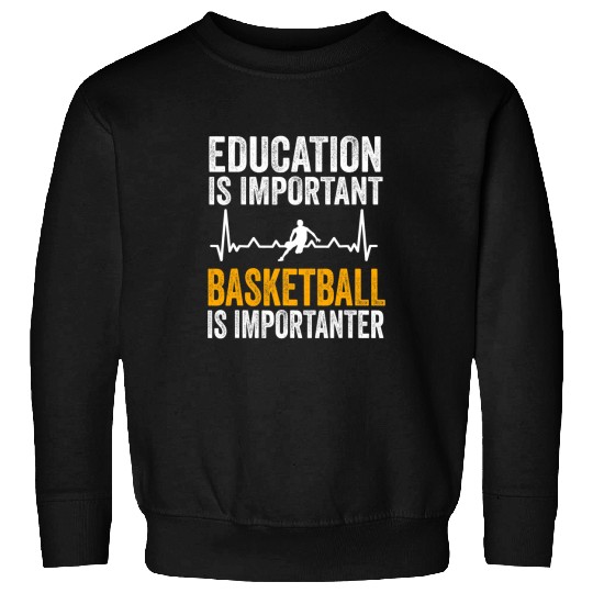 Funny Basketball Education is Important Basketball is Importanter Heartbeat Sweatshirts