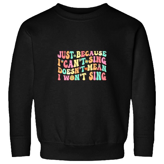 Funny Guitar Groovy Just Because I Cant Sing Doesnt Mean I Wont Guitar 1 Guitarist Sweatshirts