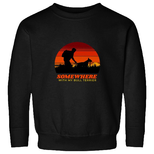 Bull Terrier Pet Somewhere With My Bull Terrier Mens Outdoor Wilderness Sweatshirts