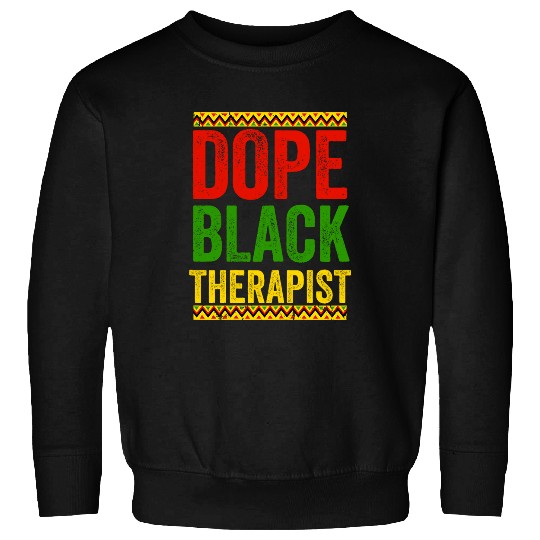 Black Pride Afrocentric Melanin for a Dope Black Therapist Sweatshirts