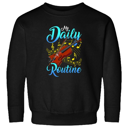 Funny Violin Player My Daily Routine Music Theory Musician Scales Sweatshirts